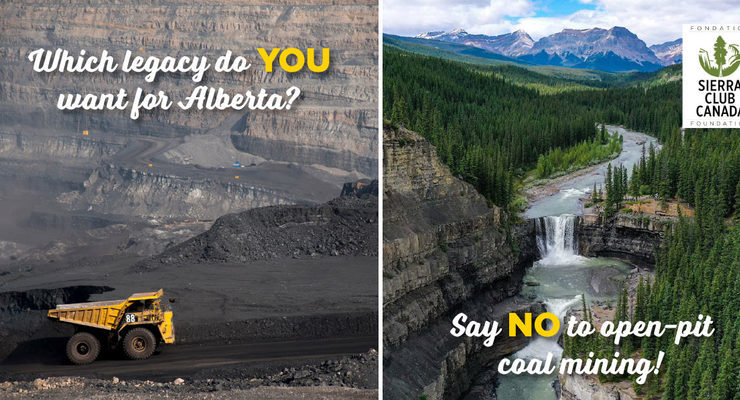 Which legacy do you want for Alberta? Say no to open-pit coal mining.